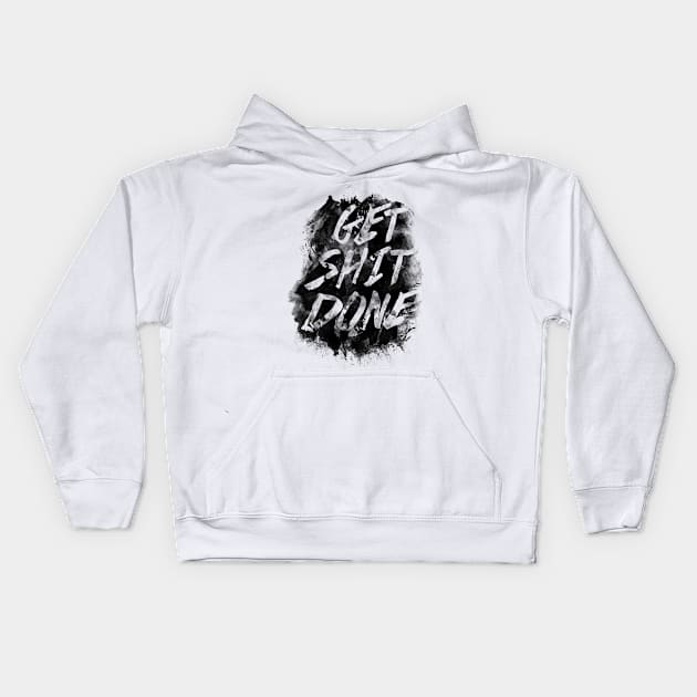 Get Shit Done Kids Hoodie by ruifaria